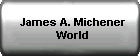 James A. Michener World